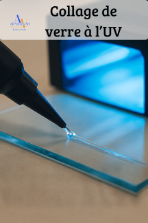 Le collage de verres à l’UV Le collage de verres à l’UV