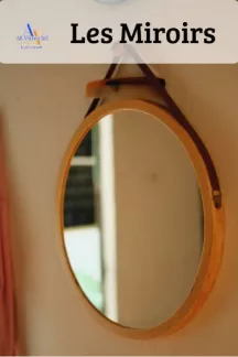 Des miroirs pour tous les goûts ! Des miroirs pour tous les goûts !